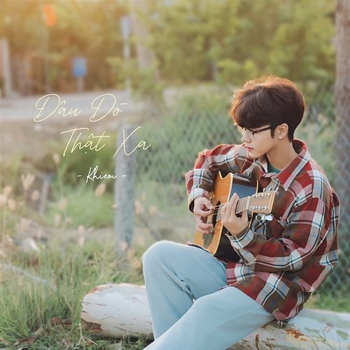 Đâu Đó Thật Xa Khiem