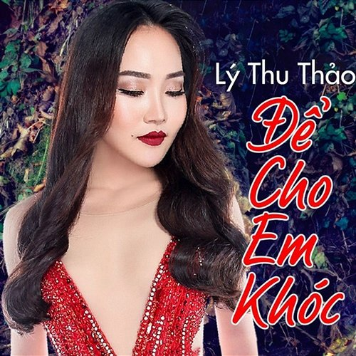Để Cho Em Khóc Lý Thu Thảo