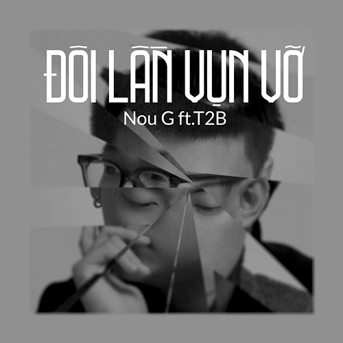 Đôi Lần Vụn Vỡ Nou G & T2B