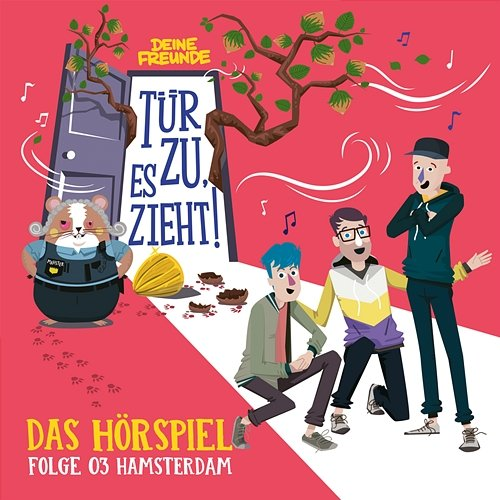 03: Hamsterdam Deine Freunde, Tür zu, es zieht!