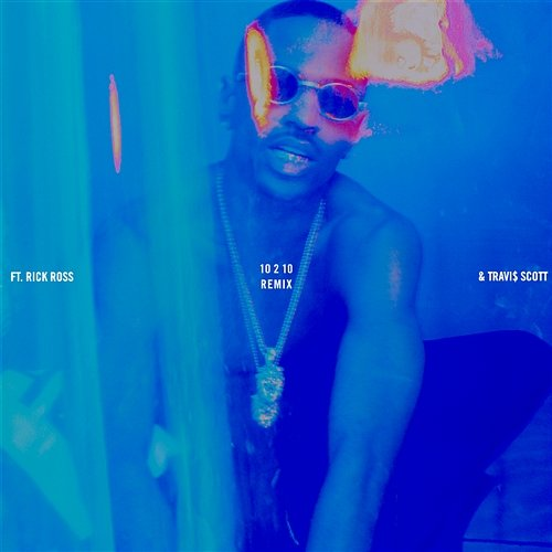 10 2 10 Big Sean feat. Rick Ross, Travi$ Scott