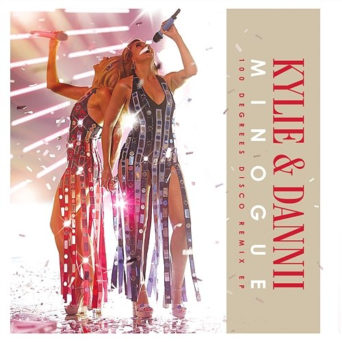 100 Degrees Kylie Minogue, Dannii Minogue