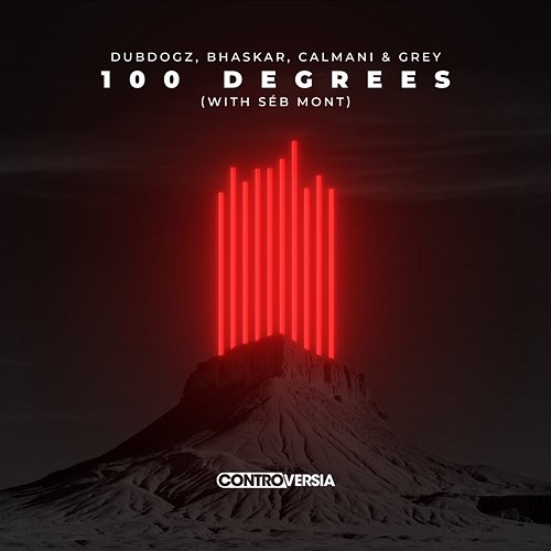 100 Degrees Dubdogz, Calmani, Grey, Bhaskar, Séb Mont