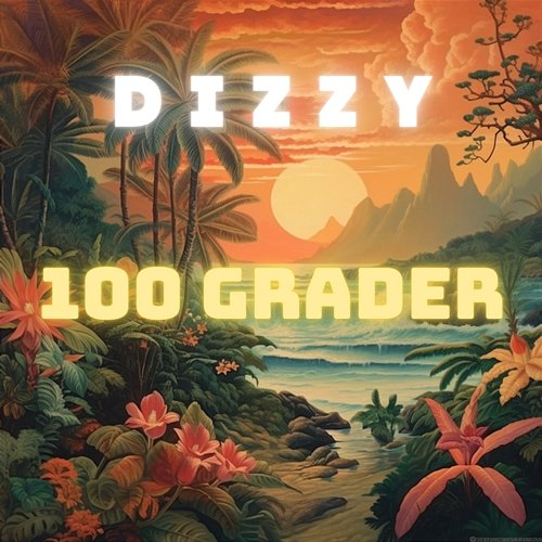 100 GRADER Dizzy