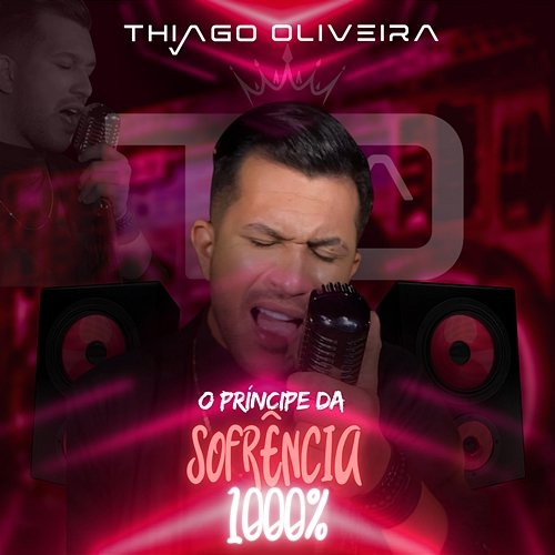 1000% Thiago Oliveira - O Príncipe da Sofrência