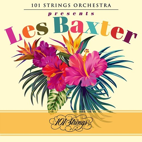 101 Strings Orchestra Presents Les Baxter 101 Strings Orchestra, LES BAXTER