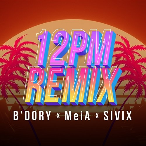 12PM B'DORY, MeiA & SIVIX