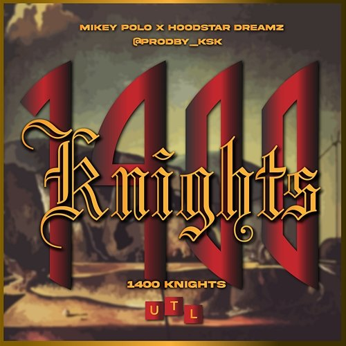 1400 Knights Hoodstar Dreamz, Mikey Polo, @prodby_ksk, UTL