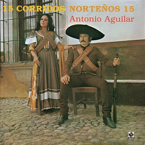 15 Corridos Norteños Antonio Aguilar