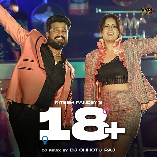 18 + Ritesh Pandey, DJ Chhotu Raj