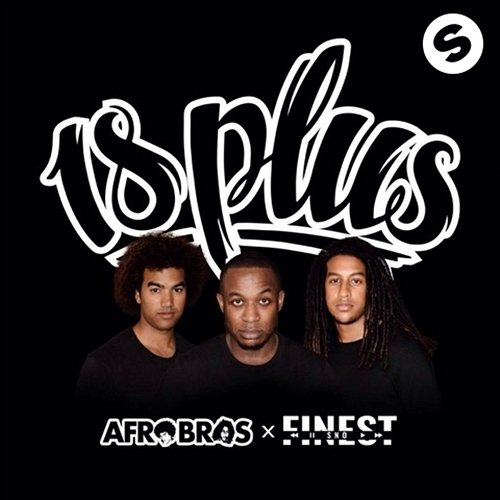 18 Plus Afro Bros & Finest Sno