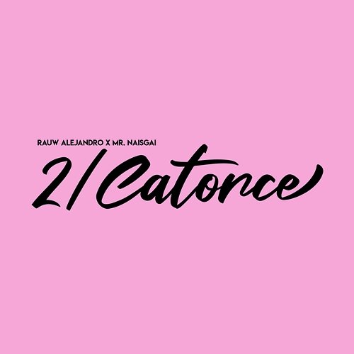 2/Catorce Mr. Naisgai, Rauw Alejandro