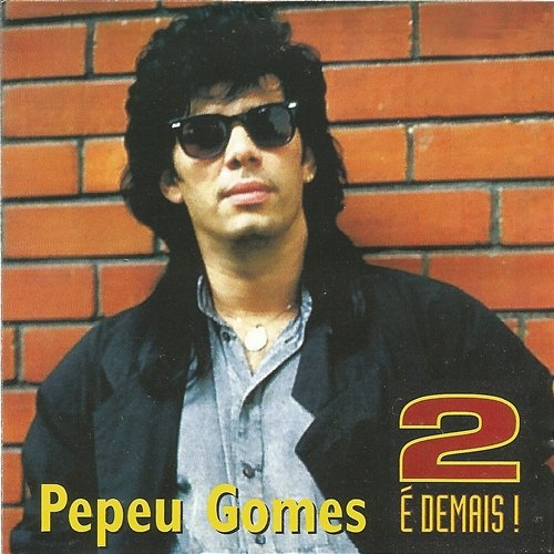 2 é demais Pepeu Gomes