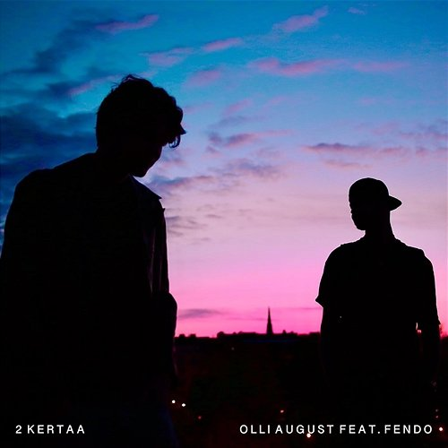 2 kertaa Olli August feat. Fendo