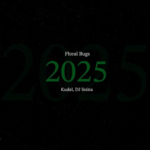 2025 Floral Bugs, Kudel, Dj Soina