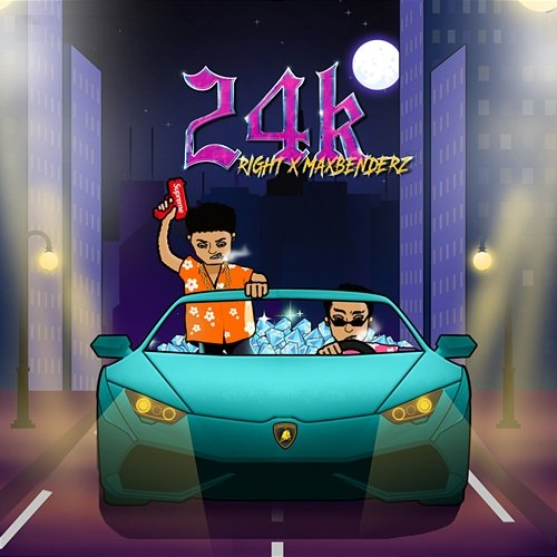 24K 24k.Right feat. MAXBENDERZ