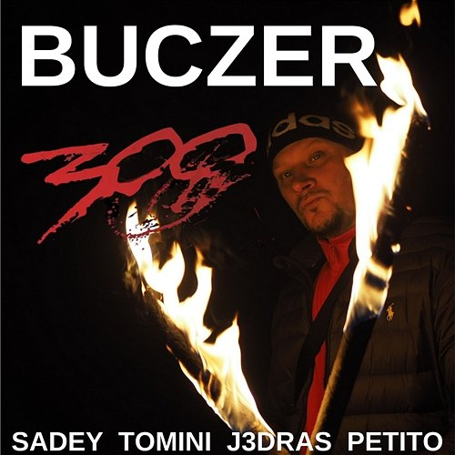 300 Buczer, Sadey, Tomini, J3dras, Petito