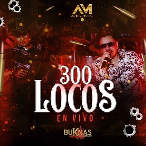 300 Locos Buknas De Culiacan