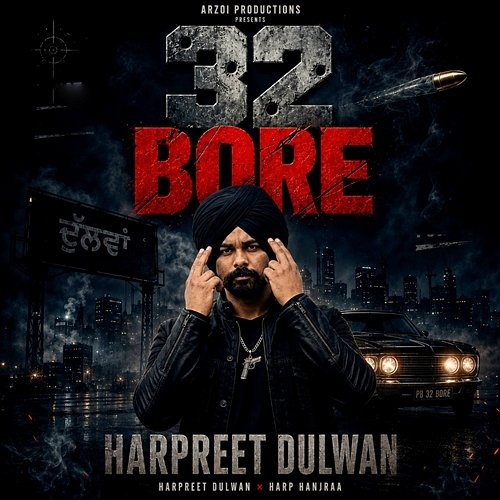 32 BORE Harpreet Dulwan, Harp Hanjraa