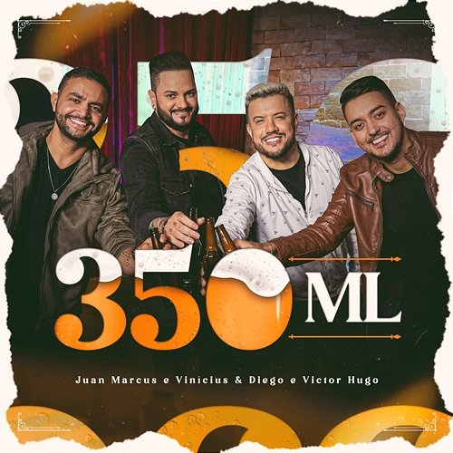 350 ml Diego & Victor Hugo, Juan Marcus & Vinícius