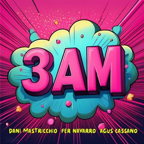 3AM Dani Mastricchio, Fer Navarro & Agus Cassano