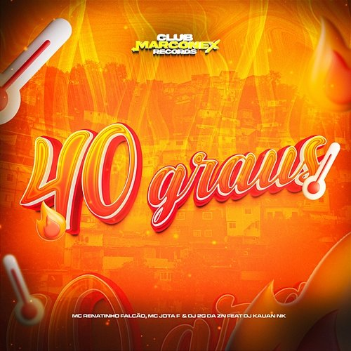 40 graus MC Renatinho Falcão, MC Jota F & DJ 2G da ZN feat. DJ Kauan NK
