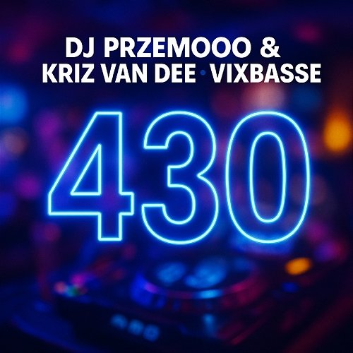 430 Dj Przemooo, KriZ Van Dee, VixBasse