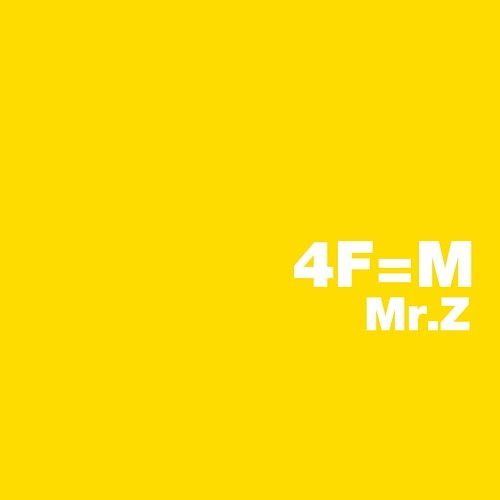 4F=M Mr. Z