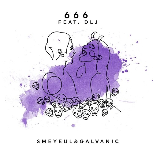 666 Smeyeul. & Galvanic feat. DLJ