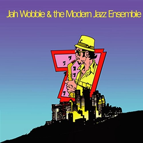 7 Jah Wobble & The Modern Jazz Ensemble