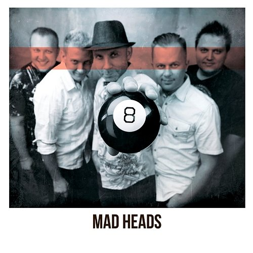 8 Mad Heads