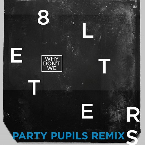8 Letters Why Don't We