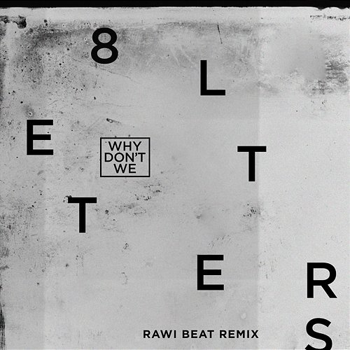 8 Letters Why Don't We