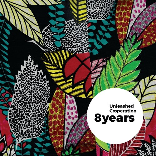 8 Years Unleashed Cooperation