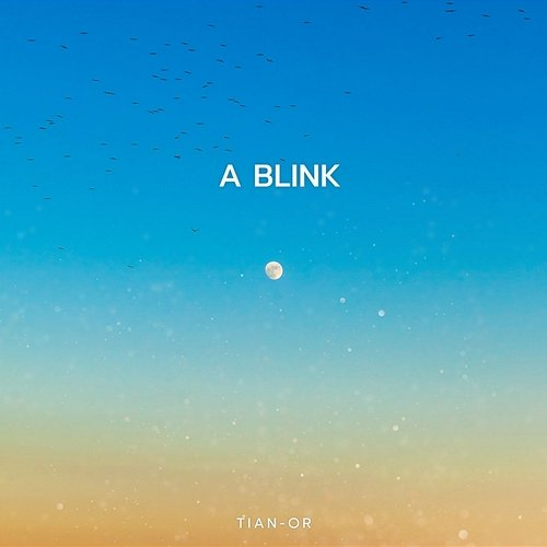 A BLINK TIAN-OR