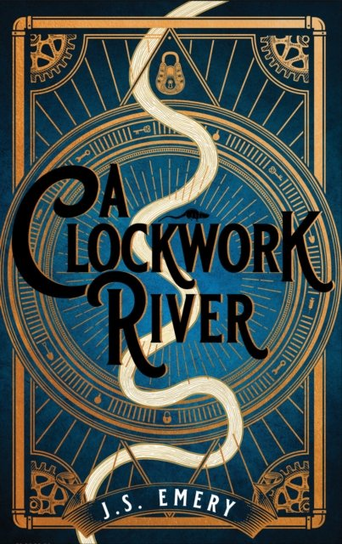 A Clockwork River J.S. Emery