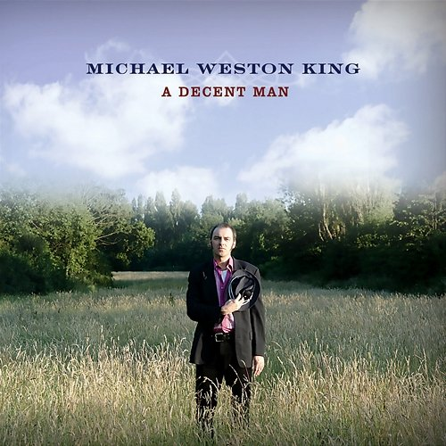 A Decent Man Michael Weston King
