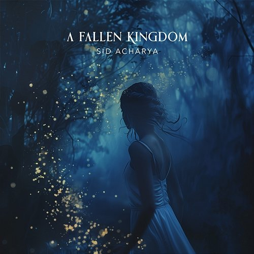 A Fallen Kingdom Sid Acharya