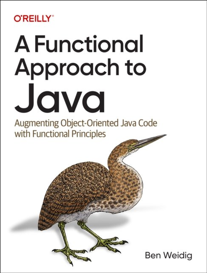 A Functional Approach to Java: Augmenting Object-Oriented Java Code with Functional Principles O'Reilly Media