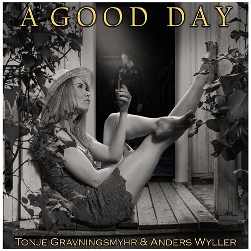 A Good Day Tonje Gravningsmyhr feat. Anders Wyller
