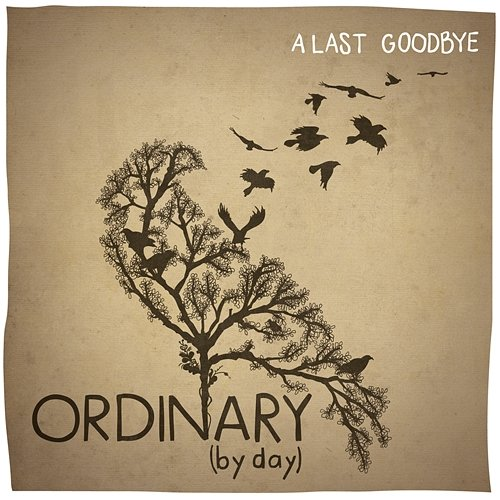 A Last Goodbye Ordinary (by day)