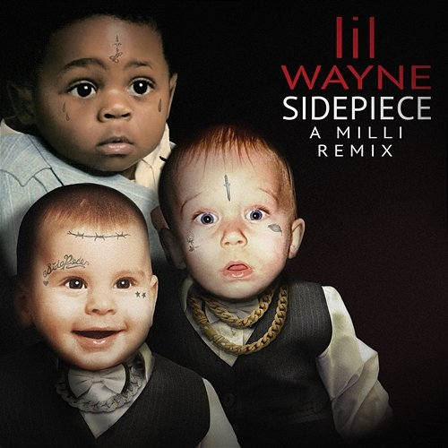 A Milli Lil Wayne, SIDEPIECE