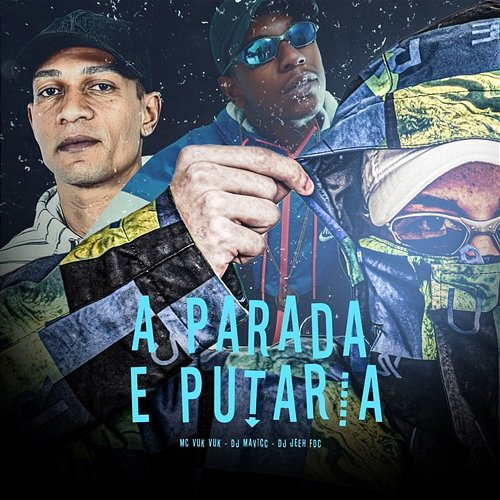 A Parada e Putaria Mc Vuk Vuk, DJ MAVICC & DJ Jeeh FDC