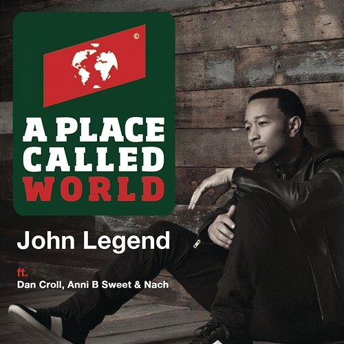 A Place Called World John Legend, Dan Croll, Nach, Anni B Sweet