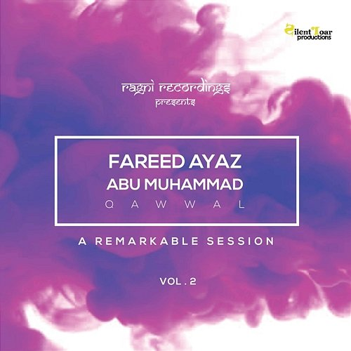 A Remarkable Session, Vol. 2 Fareed Ayaz Abu Muhammad Qawwal