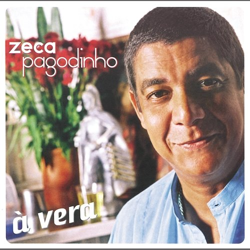À Vera Zeca Pagodinho