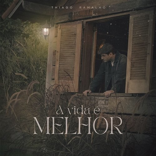 A Vida é Melhor Thiago Ramalho