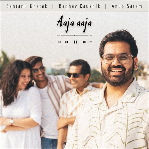 Aaja Aaja Santanu Ghatak, Raghav Kaushik, Anup Satam