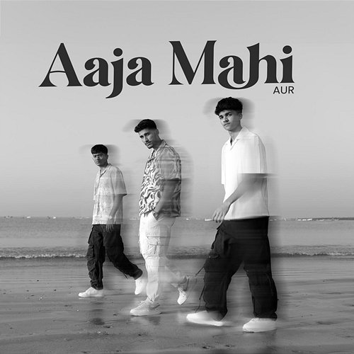 Aaja Mahi AUR