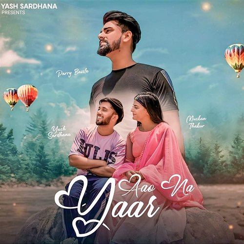 Aao Na Yaar Yash Sardhana & Parry Baisla
